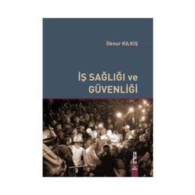 İş Sağlığı ve Güvenliği - İlknur Kılkış