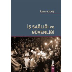 İş Sağlığı ve Güvenliği - İlknur Kılkış