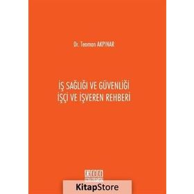 İş Sağlığı ve Güvenliği İşçi ve İşveren Rehberi / Teoman Akpınar / On İki Levha Yayıncılık