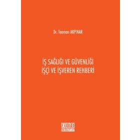 İş Sağlığı ve Güvenliği İşçi ve İşveren Rehberi / Teoman Akpınar / On İki Levha Yayıncılık