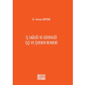 İş Sağlığı ve Güvenliği İşçi ve İşveren Rehberi / Teoman Akpınar / On İki Levha Yayıncılık