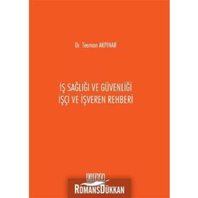 İş Sağlığı ve Güvenliği İşçi ve İşveren Rehberi / Teoman Akpınar / On İki Levha Yayıncılık