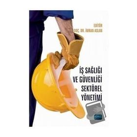 İş Sağlığı ve Güvenliği Sektörel Yönetimi - Ebru Senemtaşı Ünal