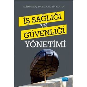 İş Sağlığı ve Güvenliği Yönetimi - Selahattin Kanten