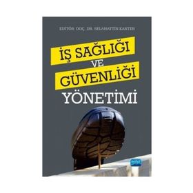 İş Sağlığı ve Güvenliği Yönetimi - Selahattin Kanten