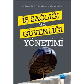 İş Sağlığı ve Güvenliği Yönetimi - Selahattin Kanten