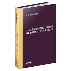İş Sağlığı ve Güvenliği Yönünden Asıl İşveren Alt İşveren İlişkisi - Beta Basım Yayım