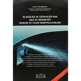 İş Sağlığı ve Güvenliği’nde İşçi ve İşverenin Hukuki ve Cezai Sorumlulukları - Lütfi İnciroğlu