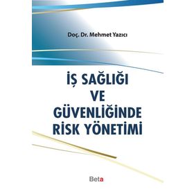 İş sağlığı ve Güvenliğinde Risk Yönetimi - Mehmet Yazıcı