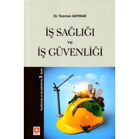 İŞ SAĞLIĞI VE İŞ GÜVENLIĞI - TEOMAN AKPINAR