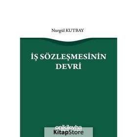 İş Sözleşmesinin Devri - Nurgül Kutbay