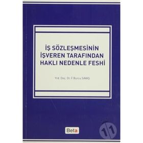 İŞ SÖZLEŞMESİNİN İŞVEREN TARAFINDAN HAKLI NEDENLE FESHI - FATMA BURCU SAVAŞ