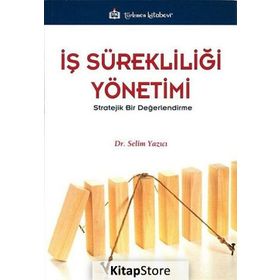 İş Sürekliliği Yönetimi -Stratejik Bir Değerlendirme - Selim Yazıcı