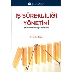 İş Sürekliliği Yönetimi -Stratejik Bir Değerlendirme - Selim Yazıcı