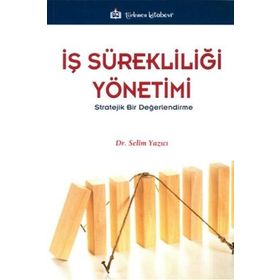 İş Sürekliliği Yönetimi -Stratejik Bir Değerlendirme - Selim Yazıcı