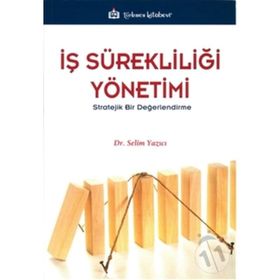 İş Sürekliliği Yönetimi -Stratejik Bir Değerlendirme - Selim Yazıcı