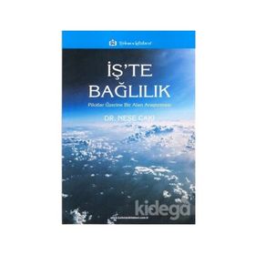 İş te Bağlılık - Neşe Çakı