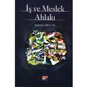 İŞ VE MESLEK AHLAKI - MAHMUT ARSLAN
