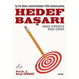 İŞ VE OKUL HAYATINDAKİ TÜM SINAVLARDA HEDEF BAŞARI SINAV STRESIYLE BAŞA ÇIKMA - Z. BENGI SEMERCI