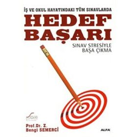 İŞ VE OKUL HAYATINDAKİ TÜM SINAVLARDA HEDEF BAŞARI SINAV STRESIYLE BAŞA ÇIKMA - Z. BENGI SEMERCI