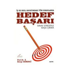 İŞ VE OKUL HAYATINDAKİ TÜM SINAVLARDA HEDEF BAŞARI SINAV STRESIYLE BAŞA ÇIKMA - Z. BENGI SEMERCI