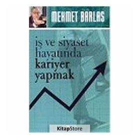 İŞ VE SIYASET HAYATINDA KARIYER YAPMAK - MEHMET BARLAS