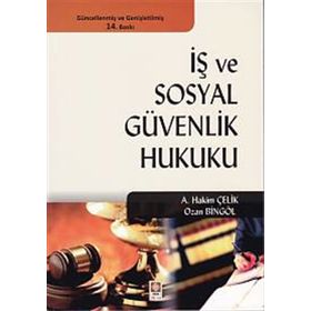 İş ve Sosyal Güvenlik Hukuku - A. Hakim Çelik Ozan Bingöl