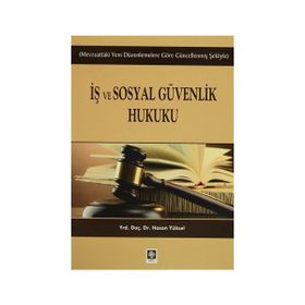 İş ve Sosyal Güvenlik Hukuku - A. Hakim Çelik Ozan Bingöl