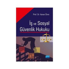 İş ve Sosyal Güvenlik Hukuku - Kenan Ören
