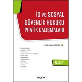 İŞ VE SOSYAL GÜVENLIK HUKUKU PRATIK ÇALIŞMALARI - ŞÜKRAN ERTÜRK (ISBN:9789750214370)