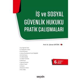 İŞ VE SOSYAL GÜVENLIK HUKUKU PRATIK ÇALIŞMALARI - ŞÜKRAN ERTÜRK (ISBN:9789750214370)