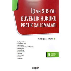 İŞ VE SOSYAL GÜVENLIK HUKUKU PRATIK ÇALIŞMALARI - ŞÜKRAN ERTÜRK (ISBN:9789750214370)