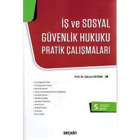 İŞ VE SOSYAL GÜVENLIK HUKUKU PRATIK ÇALIŞMALARI - ŞÜKRAN ERTÜRK (ISBN:9789750214370)