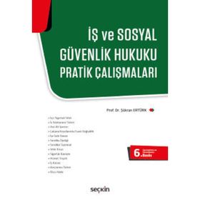 İŞ VE SOSYAL GÜVENLIK HUKUKU PRATIK ÇALIŞMALARI - ŞÜKRAN ERTÜRK (ISBN:9789750214370)