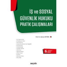 İŞ VE SOSYAL GÜVENLIK HUKUKU PRATIK ÇALIŞMALARI - ŞÜKRAN ERTÜRK (ISBN:9789750214370)