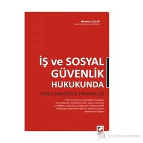İŞ VE SOSYAL GÜVENLIK HUKUKUNDA TEMEL BILGILER & FORMÜLLER - MAHMUT ÇOLAK