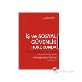 İŞ VE SOSYAL GÜVENLIK HUKUKUNDA TEMEL BILGILER & FORMÜLLER - MAHMUT ÇOLAK