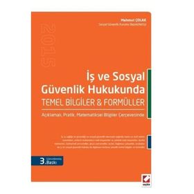 İŞ VE SOSYAL GÜVENLIK HUKUKUNDA TEMEL BILGILER & FORMÜLLER - MAHMUT ÇOLAK