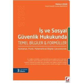 İŞ VE SOSYAL GÜVENLIK HUKUKUNDA TEMEL BILGILER & FORMÜLLER - MAHMUT ÇOLAK