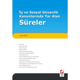 İŞ VE SOSYAL GÜVENLIK KANUNLARINDA YER ALAN SÜRELER - YAŞAR GÜÇLÜ