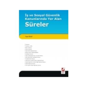 İŞ VE SOSYAL GÜVENLIK KANUNLARINDA YER ALAN SÜRELER - YAŞAR GÜÇLÜ