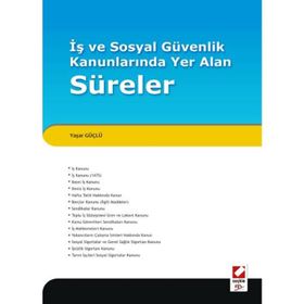İŞ VE SOSYAL GÜVENLIK KANUNLARINDA YER ALAN SÜRELER - YAŞAR GÜÇLÜ