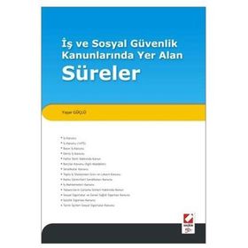 İŞ VE SOSYAL GÜVENLIK KANUNLARINDA YER ALAN SÜRELER - YAŞAR GÜÇLÜ