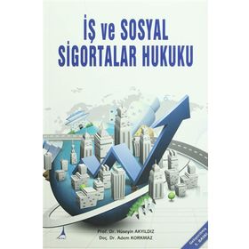 İş Ve Sosyal Sigortalar Hukuku - Hüseyin Akyıldız