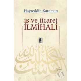 İŞ VE TICARET İLMİHALİ - HAYREDDIN KARAMAN (ISBN:9789753558952 )