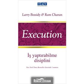 İŞ YAPTIRABİLME DISIPLINI - EXECUTION - LARRY BOSSIDY, RAM CHARAN