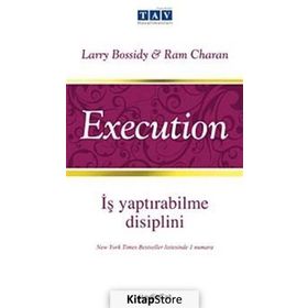 İŞ YAPTIRABİLME DISIPLINI - EXECUTION - LARRY BOSSIDY, RAM CHARAN