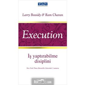 İŞ YAPTIRABİLME DISIPLINI - EXECUTION - LARRY BOSSIDY, RAM CHARAN