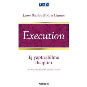 İŞ YAPTIRABİLME DISIPLINI - EXECUTION - LARRY BOSSIDY, RAM CHARAN