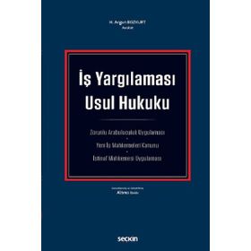 İŞ YARGILAMASI USUL HUKUKU - H. ARGUN BOZKURT